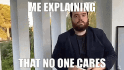 Guy Explaining Nobody Cares Meme GIF