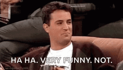 Ha Ha Very Funny Not Chandler Bing GIF