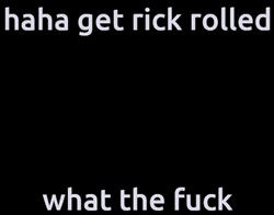 Haha Get Rick Roll