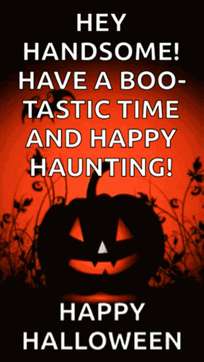 Halloween Poster With Pumpkin Saying Hey Handsome Have A Boo-Tastic Time And Happy Haunting GIF