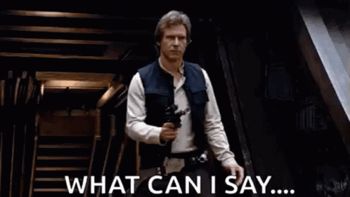 Han Solo Holding Gun Saying What Can I Say GIF