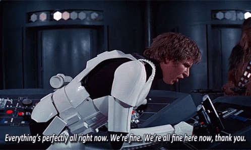 Han Solo Says Everything 'S Perfectly All Right Now And We 'Re Fine GIF