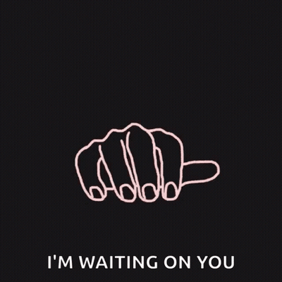 Hand Drawing Saying I'm Waiting On You GIF