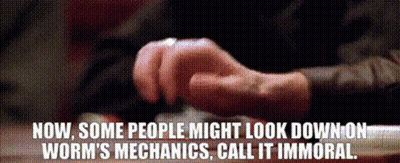 Hand With Quote Now Some People Might Look Down On Worm Mechanics Call It Immoral GIF