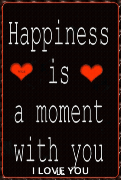 Happiness Is A Moment With You I Love You Sign GIF