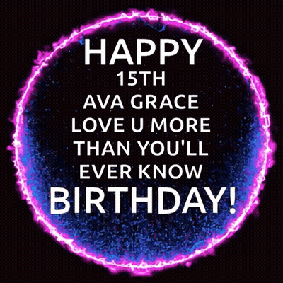 Happy 15Th Ava Grace Love U More Than You'll Ever Know Birthday Sign GIF