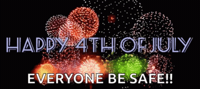 Happy 4Th Of July Everyone Be Safe Written In Front Of Fireworks GIF