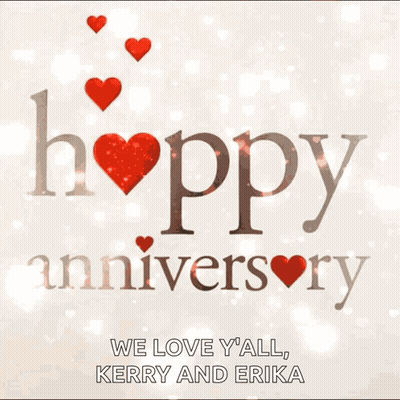 Happy Anniversary Card Hearts We Love Y All Kerry And Erika GIF