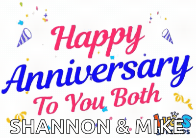 Happy Anniversary To You Both Shannon & Mikes GIF