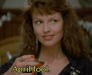 Happy April Fools Day Deborah Foreman GIF