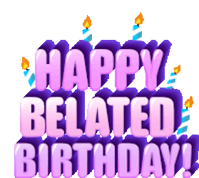 Happy Belated Birthday Happy Late Birthday Sticker GIF