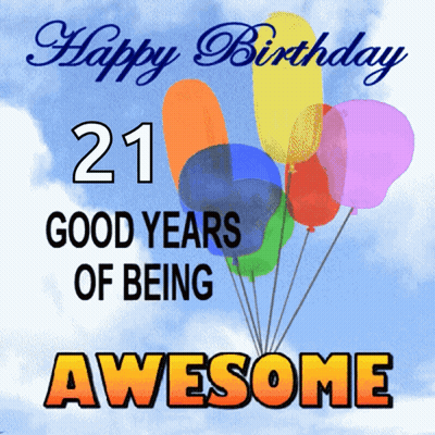 Happy Birthday 21 Good Years Of Being Awesome Balloons GIF
