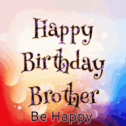 Happy Birthday Bro Be Happy GIF