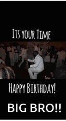 Happy Birthday Brother Funny It's Your Time GIF