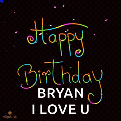 Happy Birthday Bryan I Love You GIF