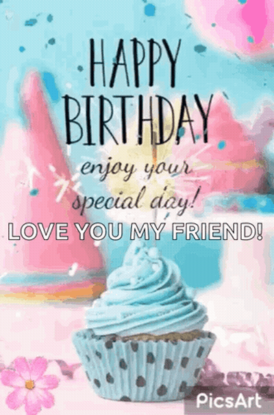 Happy Birthday Card With Cupcake Saying Happy Birthday Enjoy Your Special Day Love You My Friend GIF