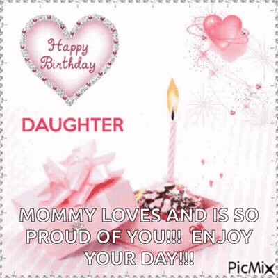 Happy Birthday Daughter Mommy Loves You GIF