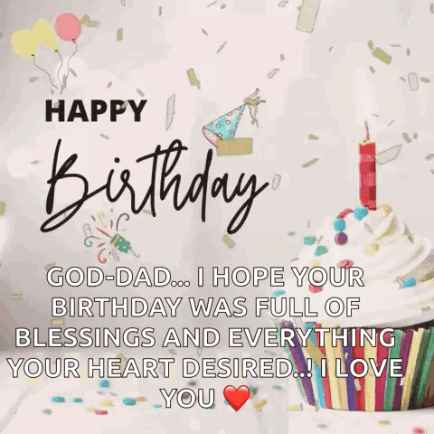 Happy Birthday God-Dad I Hope Your Birthday Was Full Of Blessings And Everything Your Heart Desired ... I Love You GIF