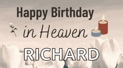 Happy Birthday In Heaven For Richard With Candles And Flowers GIF
