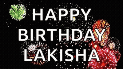Happy Birthday Lakisha Birthday Card With Fireworks GIF