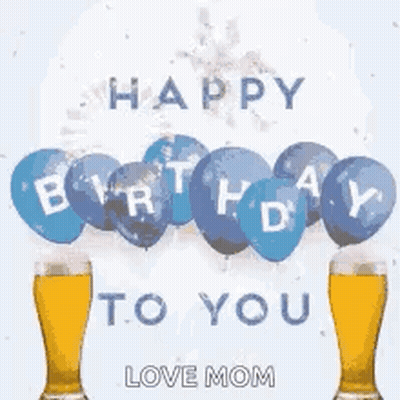 Happy Birthday Love Mom Greeting Card With Balloons And Beer Glasses GIF