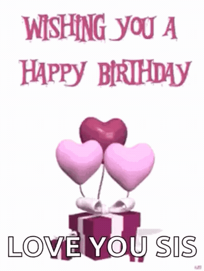 Happy Birthday Love You Sis With Hearts GIF