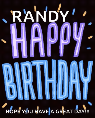 Happy Birthday Randy Hope You Have Great Day GIF
