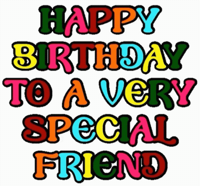 Happy Birthday To A Very Special Friend GIF