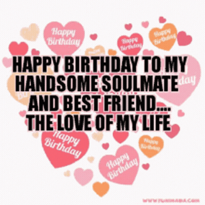 Happy Birthday To My Handsome Soulmate And Best Friend .... The Love Of My Life GIF