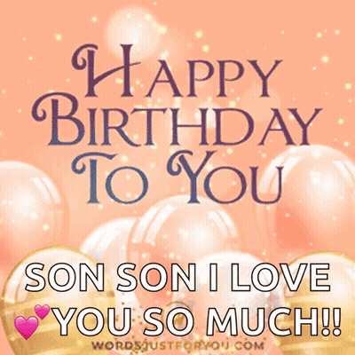 Happy Birthday To You Son I Love You So Much GIF