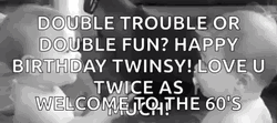 Happy Birthday Twins Welcome To The 60S  GIF