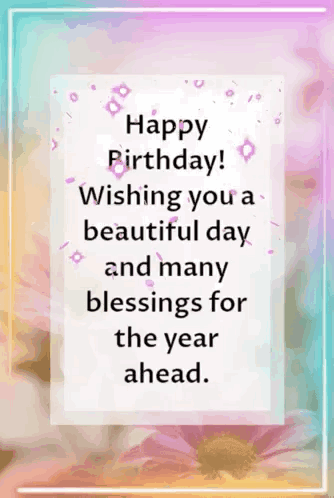 happy birthday wishing you a beautiful day and many blessings for the year ahead