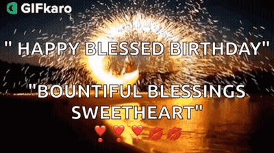 Happy Blessed Birthday Bountiful Blessings Sweetheart GIF