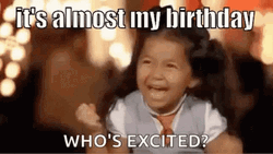 Happy Early Birthday It's Almost Who's Excited GIF