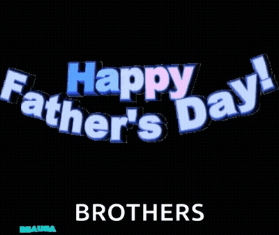 Happy Father 'S Day Brothers Is Written In Blue And White On A Black Background GIF