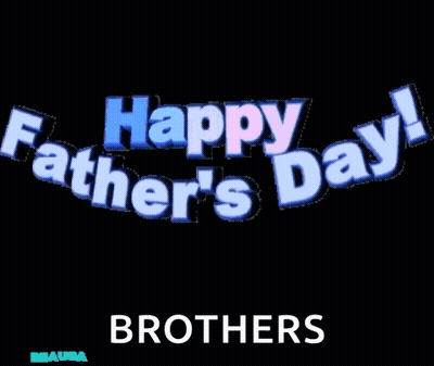 Happy Father 'S Day Brothers Is Written In Blue Letters On A Black Background GIF