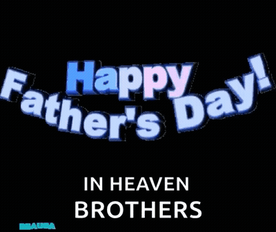 Happy Father 'S Day In Heaven Brothers Is Written In Blue On A Black Background GIF