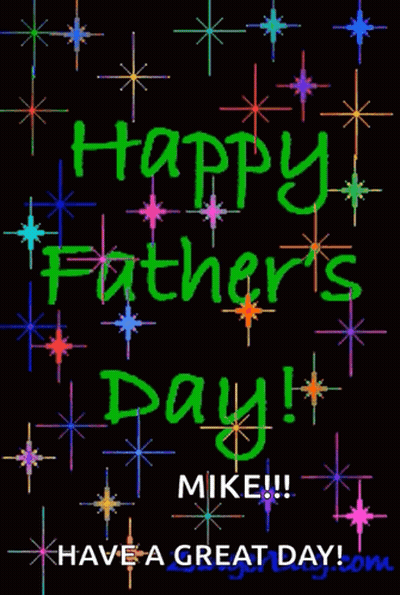 Happy Father's Day Mike Have A Great Day GIF