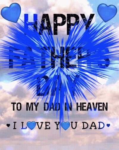 Happy Father 'S Day To My Dad In Heaven And I Love You Dad GIF