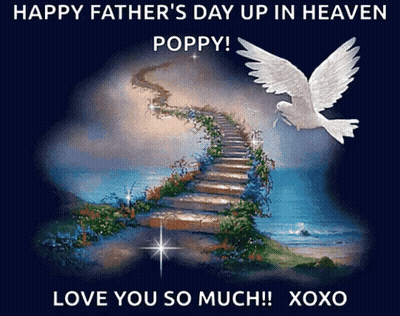 Happy Father 'S Day Up In Heaven Poppy ! Love You So Much Xoxo GIF