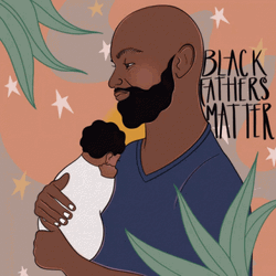 Happy Fathers Day Black Fathers Matter