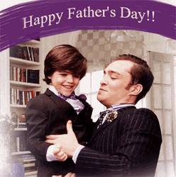 Happy Fathers Day Chuck Bass