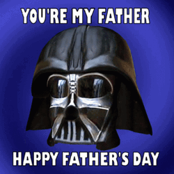 Happy Fathers Day Darth Vader