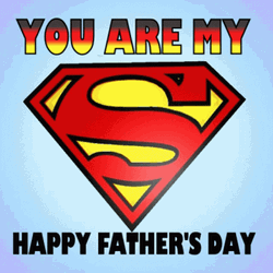 Happy Fathers Day My Superman