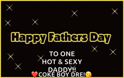 Happy Fathers Day To One Hot And Sexy Daddy GIF