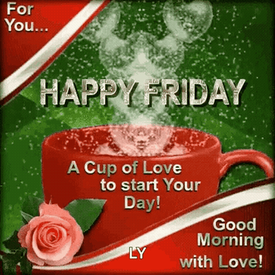 Happy Friday A Cup Of Love To Start Your Day Good Morning With Love ! GIF