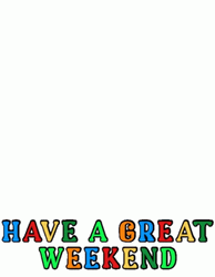 Happy Friday Everyone Enjoy Your Weekend GIF