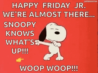 Happy Friday Jr We're Almost There GIF