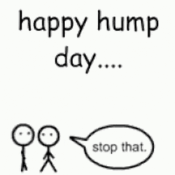 Happy Hump Day Stop That Stickman