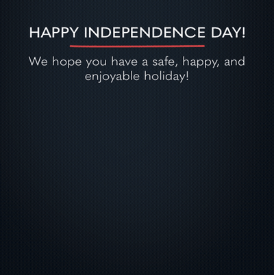 Happy Independence Day We Hope You Have A Safe Happy And Enjoyable Holiday! GIF